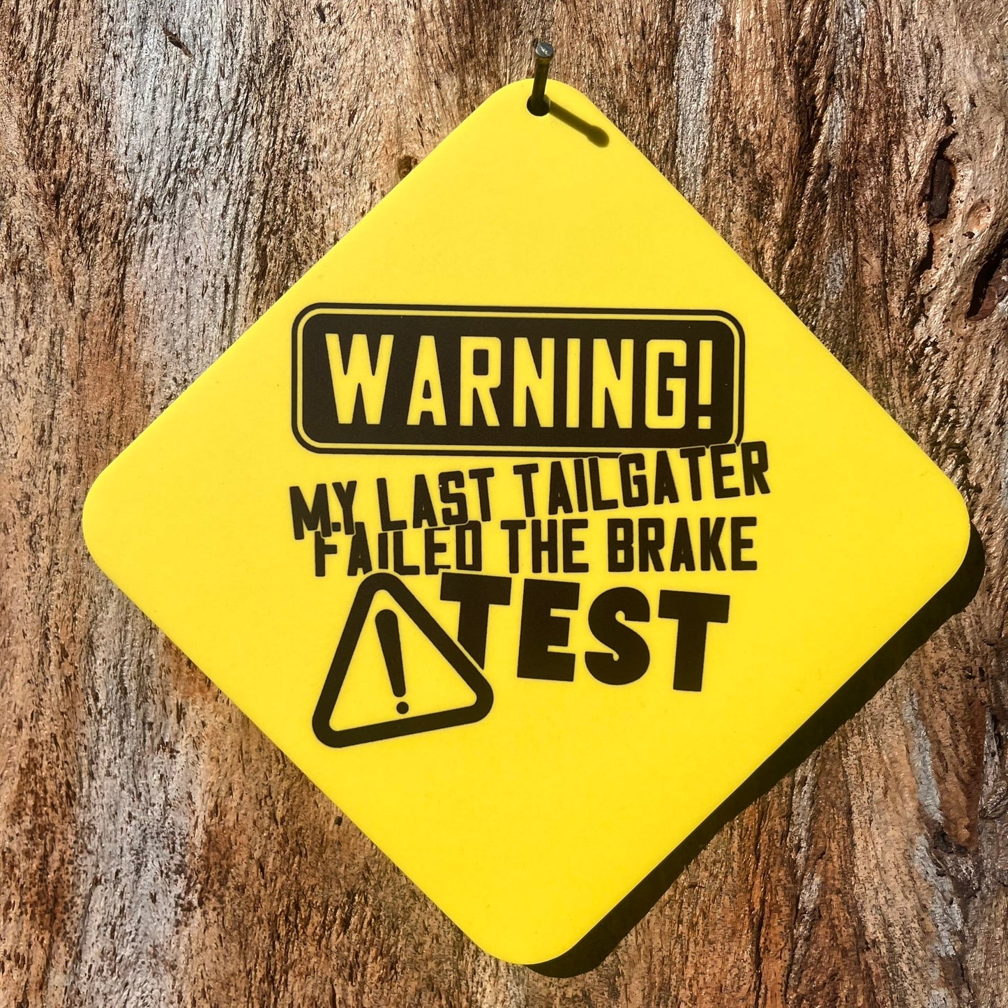 WARNING! My last tailgater failed the brake Test Car Window Suction Cup Sign