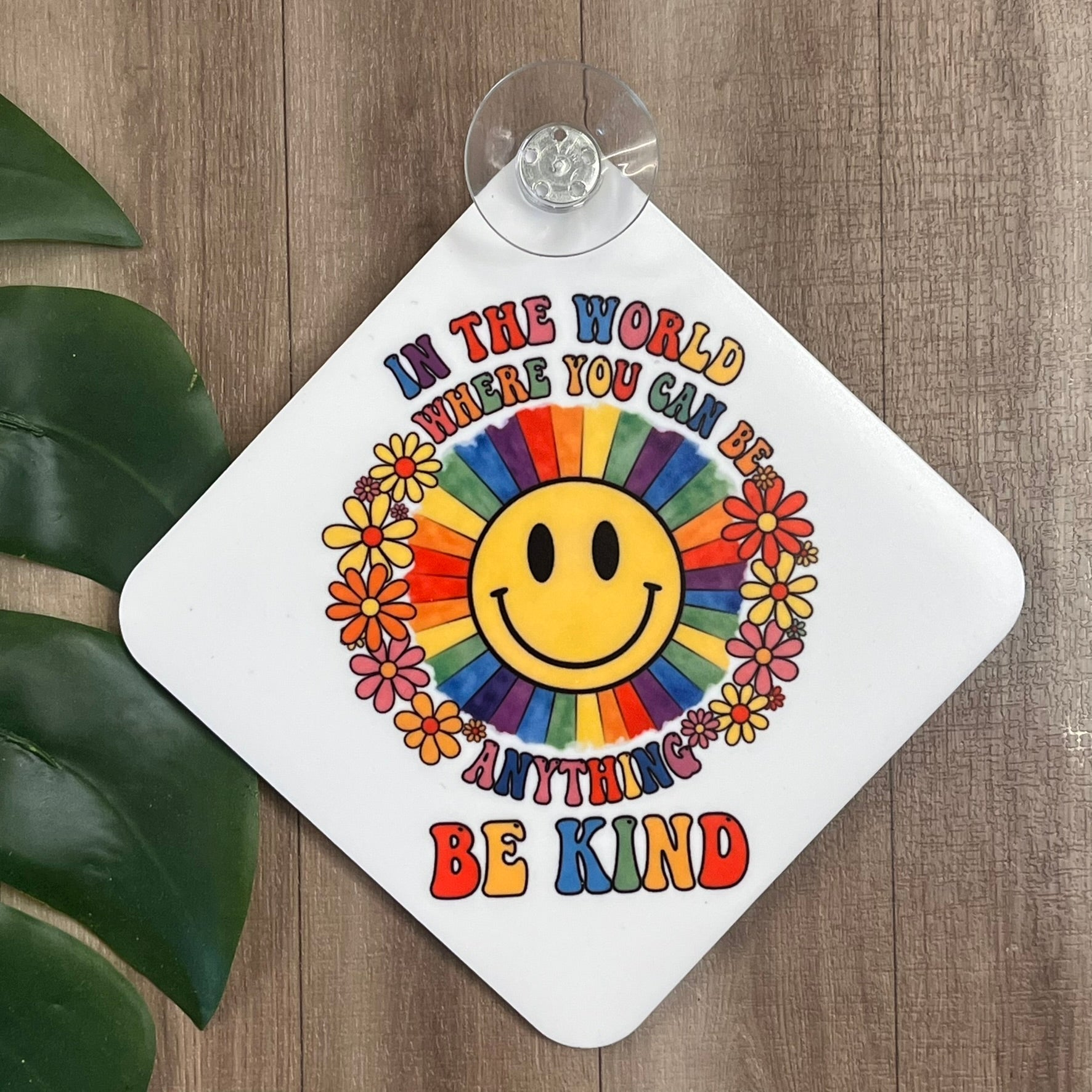 In a world where you can be anything Be Kind Car Window Suction Cup Sign - Webster Enterprises