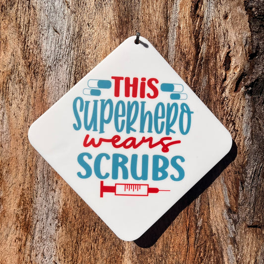 This Superhero wears Scrubs Car Window Suction Cup Sign