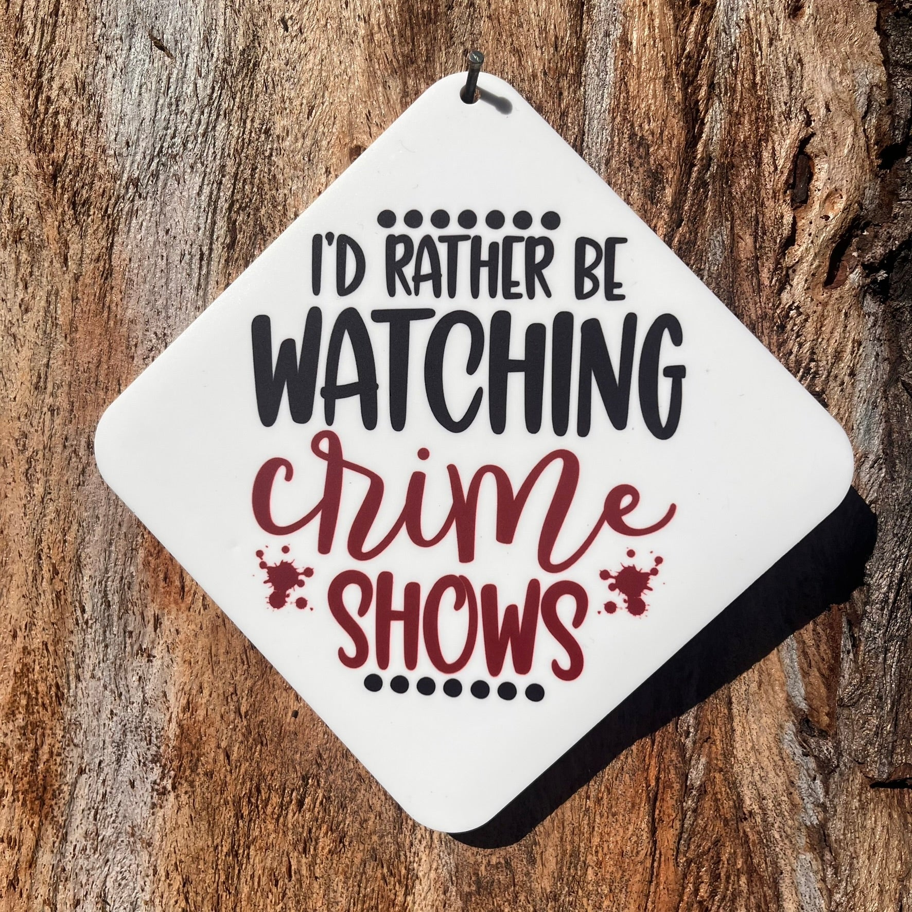 I'd rather be watching crime shows Car Window Suction Cup Sign - Webster Enterprises